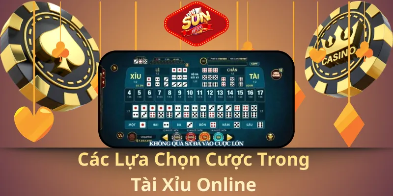 Các lựa chọn cược trong tài xỉu online
